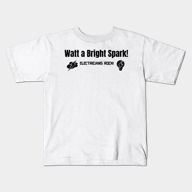 Watt a bright spark! Electricians Rock! Kids T-Shirt by AcesTeeShop